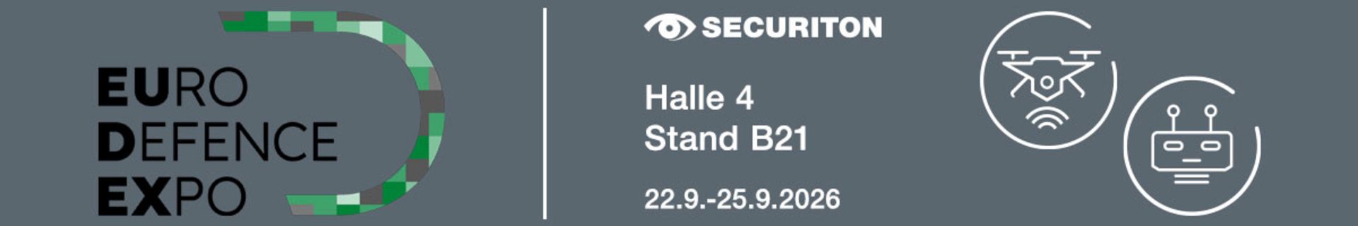 Banner zur Euro Defence Expo 2026 mit dem Logo der Messe, dem Securiton-Logo sowie den Angaben: Halle 4, Stand B21, 22. bis 25. September 2026. Rechts zwei Icons, zu den Produktbereichen Drohnen- und Robotiksicherheit.